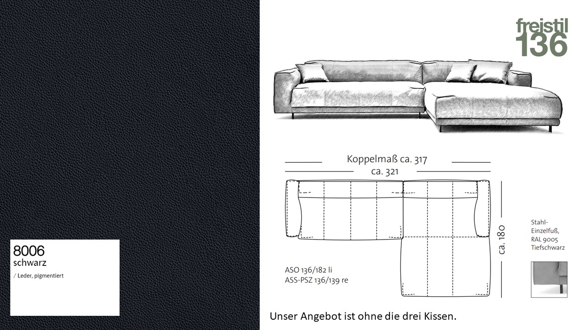 #8006 schwarz Leder pigmentiert - freistil 136 Kombi bestehend aus ASO136-182 li und ASS-PSZ 136 - 139 re OHNE KISSEN