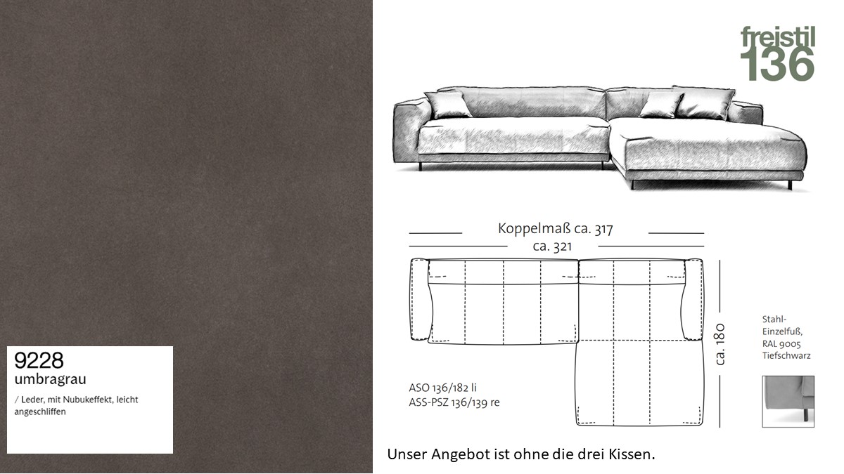 #9228 umbragrau Leder mit Nubuk-Effekt, leicht angeschl.- freistil 136 Kombi bestehend aus ASO136-182 li und ASS-PSZ 136 - 139 re OHNE KISSEN